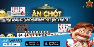 Bài Phỏm W88 Là Gì? Cách Chơi Bài Phỏm Trực Tuyến Tại Nhà Cái