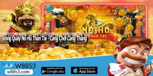 Vòng Quay Nổ Hũ Thần Tài - Càng Chơi Càng Thắng